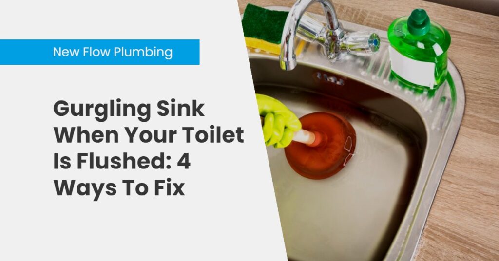 Gurgling Sink When Your Toilet Is Flushed: 4 Ways To Fix