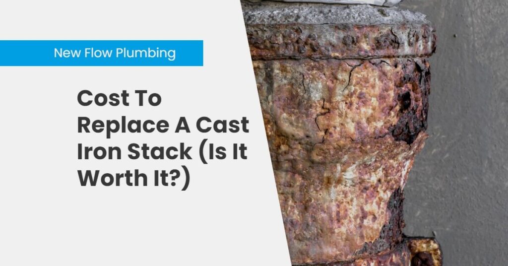 Cost To Replace A Cast Iron Stack (Is It Worth It?)