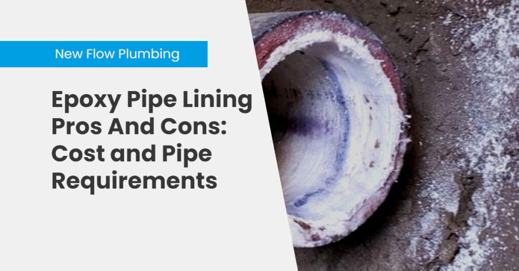Epoxy Pipe Lining Pros And Cons: Cost and Pipe Requirements