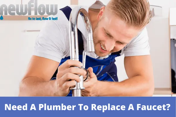 Do You Need A Plumber To Replace A Faucet?