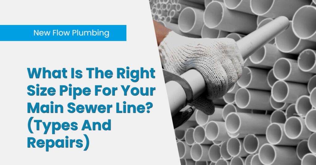 What Is The Right Size Pipe For Your Main Sewer Line?